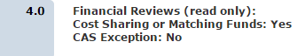 Screenshot of Financial Reviews (read only): 
Cost Sharing or Matching Funds: Yes
CAS Exception: No